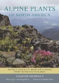 Alpine Plants of North America An Encyclopedia of Mountain Flowers from the Rockies to Alaska (     -   )