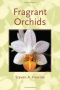Fragrant Orchids A Guide to Selecting, Growing, and Enjoying (Αρωματικές ορχιδέες - έκδοση στα αγγλικά)