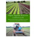 Organic Vegetable Production: A Complete Guide (     -   )